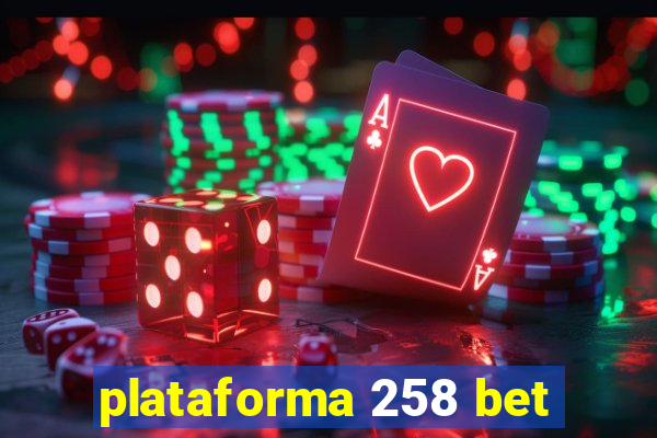 plataforma 258 bet